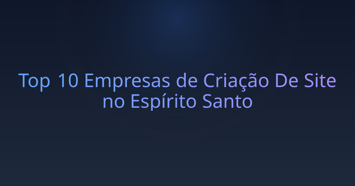 Top 10 Empresas de Criação De Site no Espírito Santo