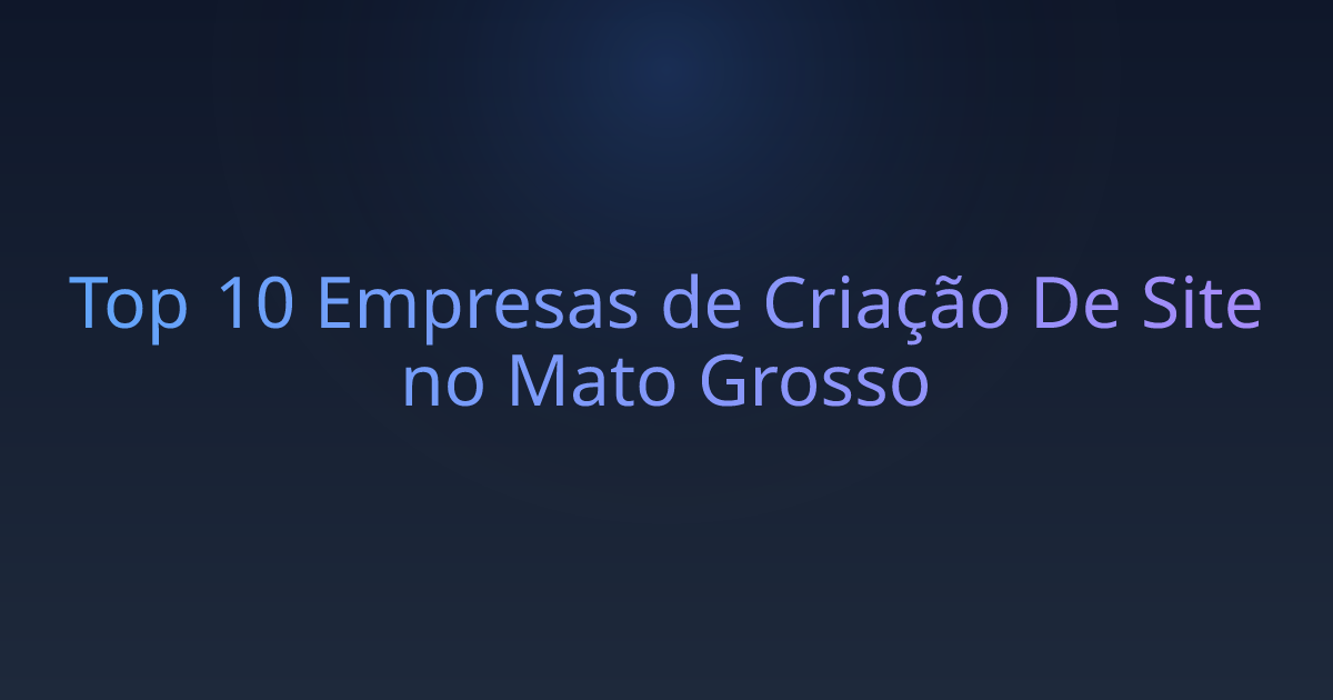 Top 10 Empresas de Criação De Site no Mato Grosso