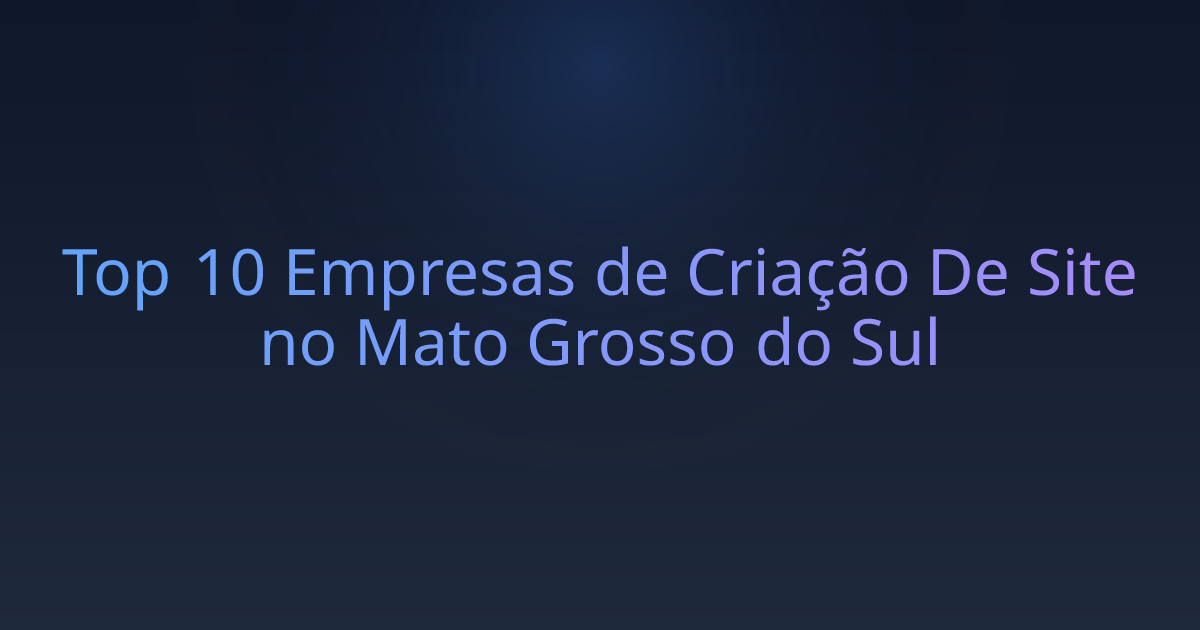 Top 10 Empresas de Criação De Site no Mato Grosso do Sul