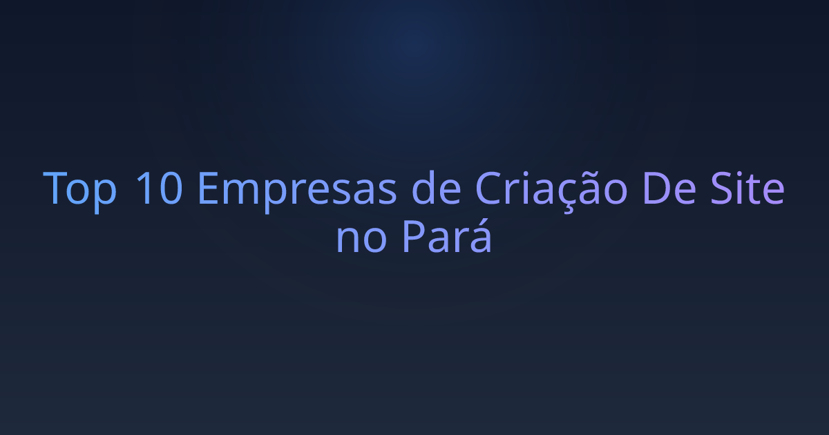 Top 10 Empresas de Criação De Site no Pará