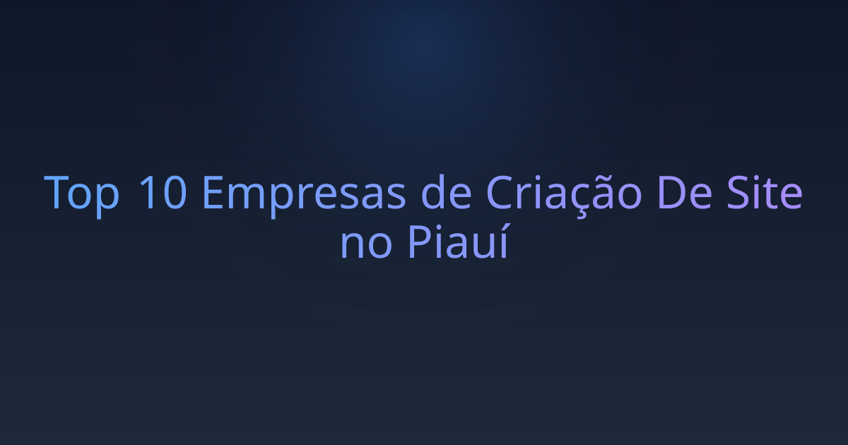 Top 10 Empresas de Criação De Site no Piauí