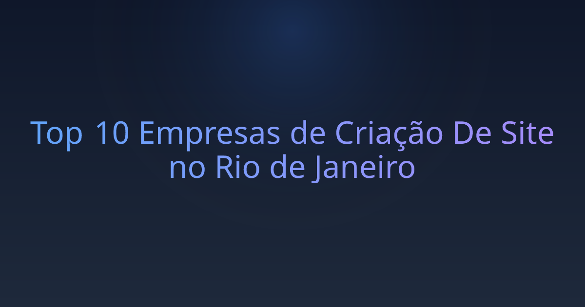 Top 10 Empresas de Criação De Site no Rio de Janeiro