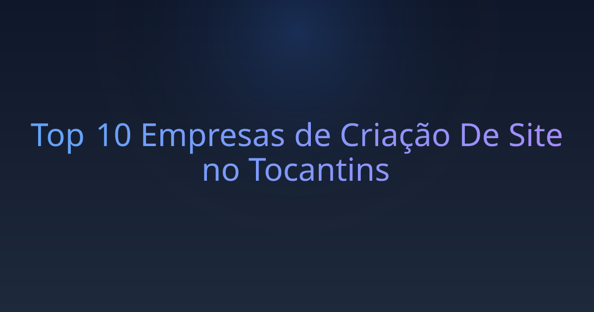 Top 10 Empresas de Criação De Site no Tocantins