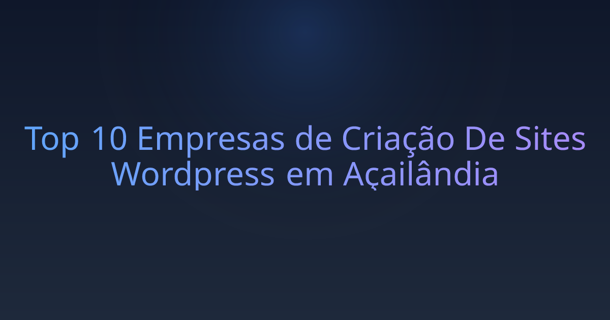 Top 10 Empresas de Criação De Sites Wordpress em Açailândia