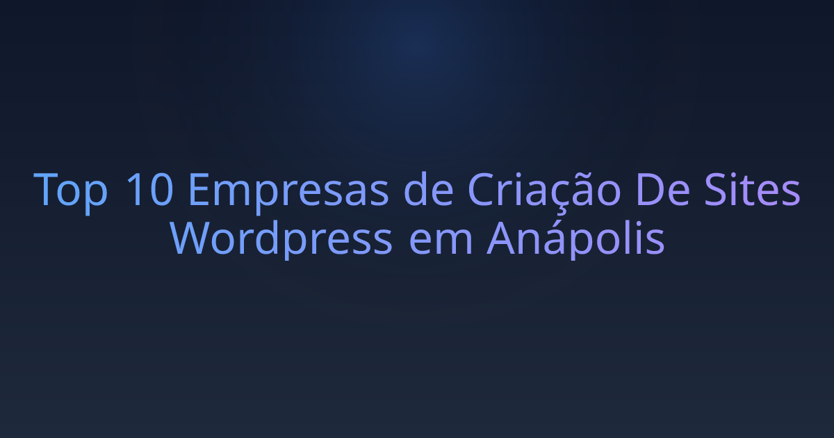 Top 10 Empresas de Criação De Sites Wordpress em Anápolis