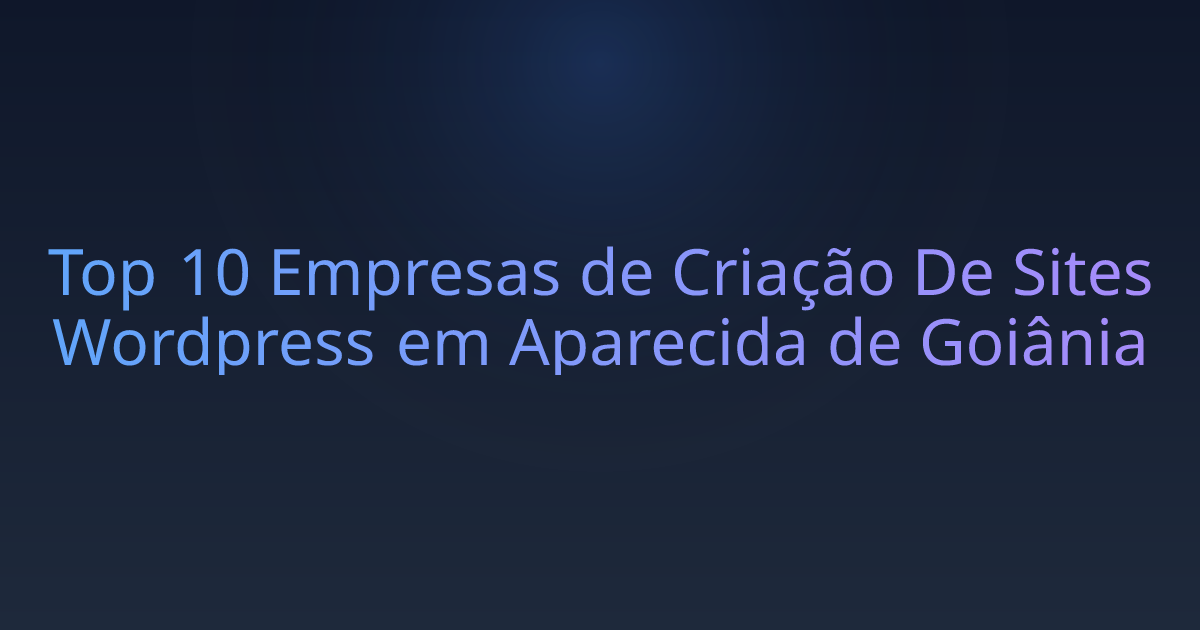 Top 10 Empresas de Criação De Sites Wordpress em Aparecida de Goiânia