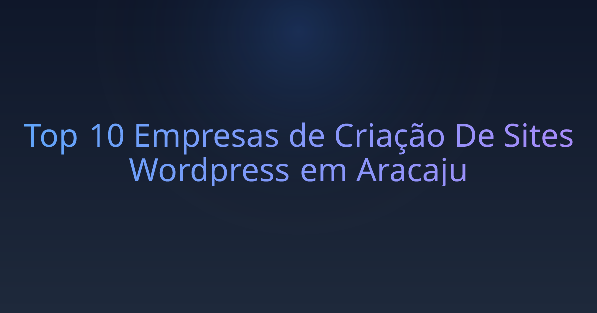 Top 10 Empresas de Criação De Sites Wordpress em Aracaju