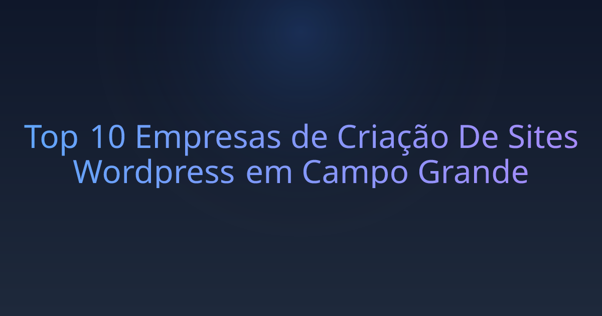 Top 10 Empresas de Criação De Sites Wordpress em Campo Grande