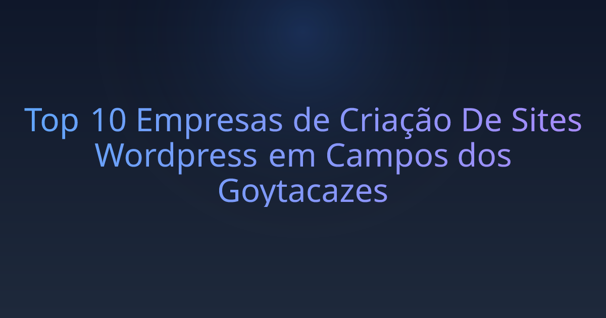 Top 10 Empresas de Criação De Sites Wordpress em Campos dos Goytacazes