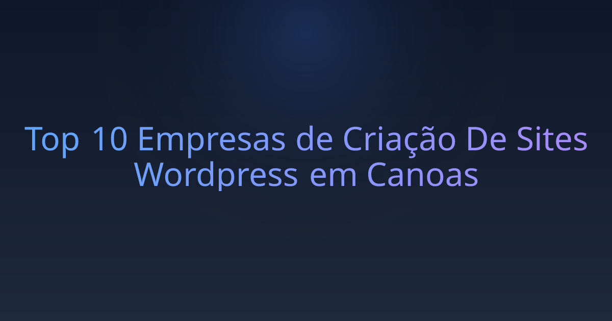 Top 10 Empresas de Criação De Sites Wordpress em Canoas
