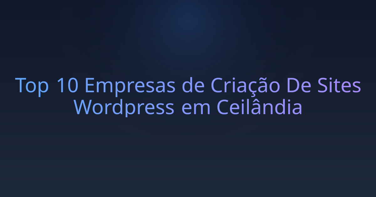 Top 10 Empresas de Criação De Sites Wordpress em Ceilândia
