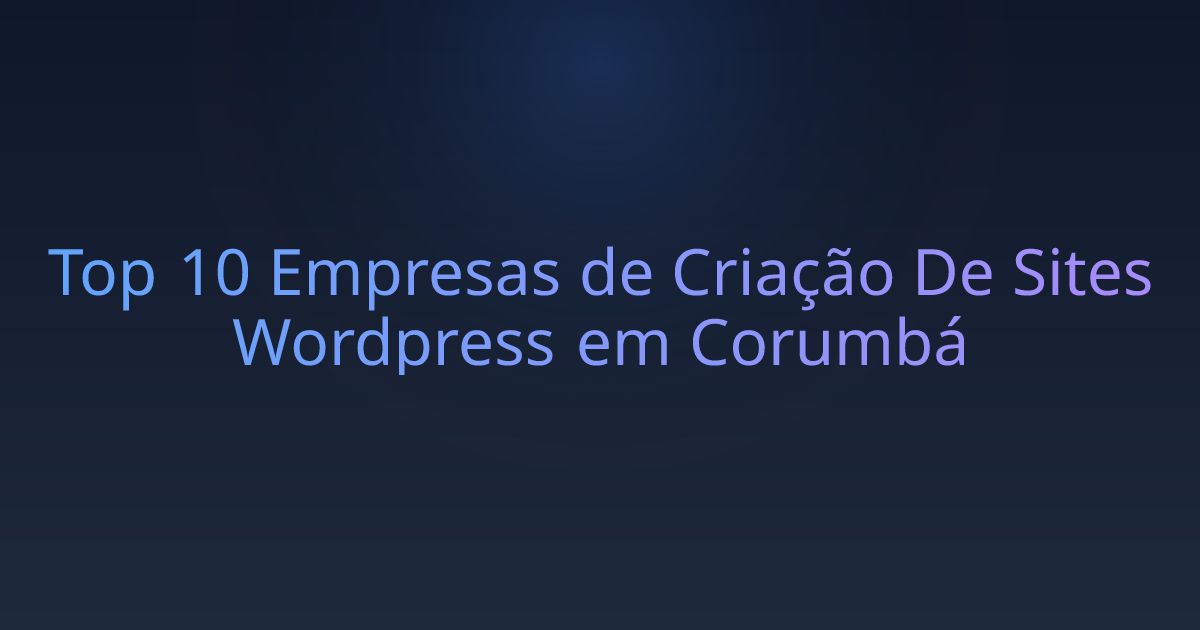 Top 10 Empresas de Criação De Sites Wordpress em Corumbá