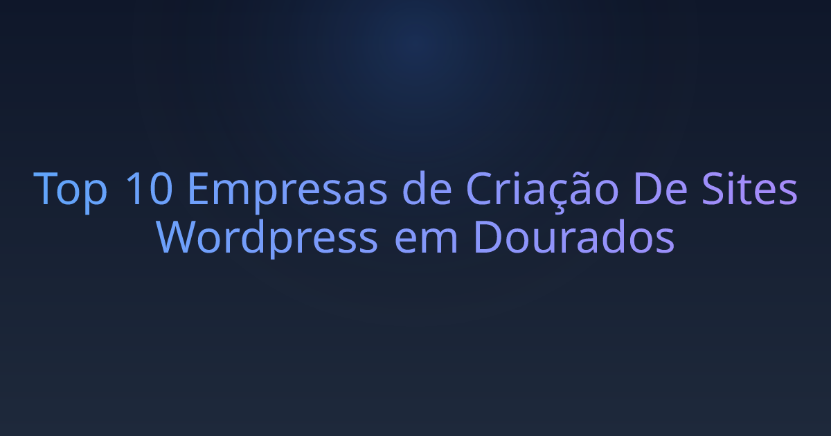 Top 10 Empresas de Criação De Sites Wordpress em Dourados