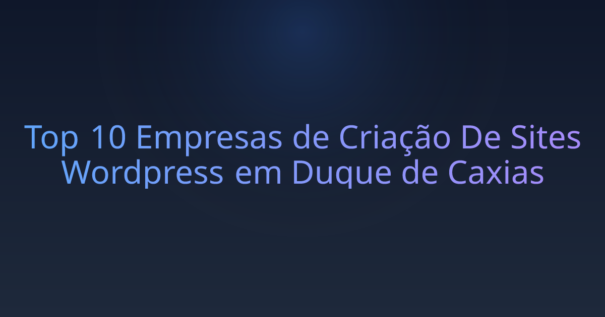 Top 10 Empresas de Criação De Sites Wordpress em Duque de Caxias