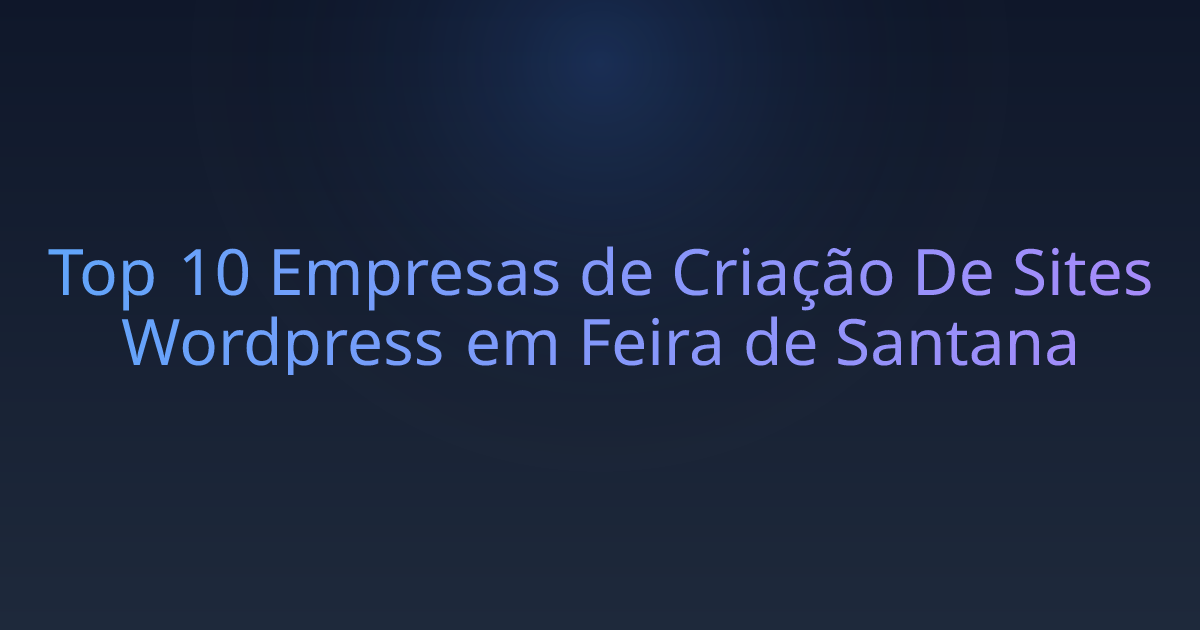Top 10 Empresas de Criação De Sites Wordpress em Feira de Santana