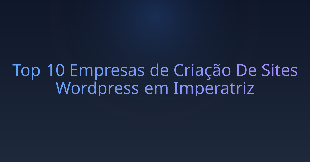 Top 10 Empresas de Criação De Sites Wordpress em Imperatriz