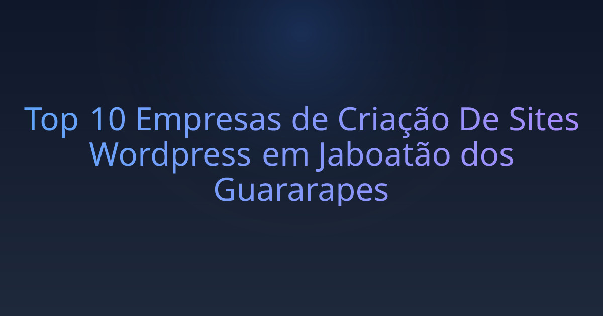 Top 10 Empresas de Criação De Sites Wordpress em Jaboatão dos Guararapes