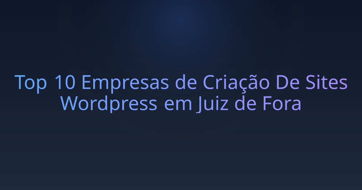 Top 10 Empresas de Criação De Sites Wordpress em Juiz de Fora