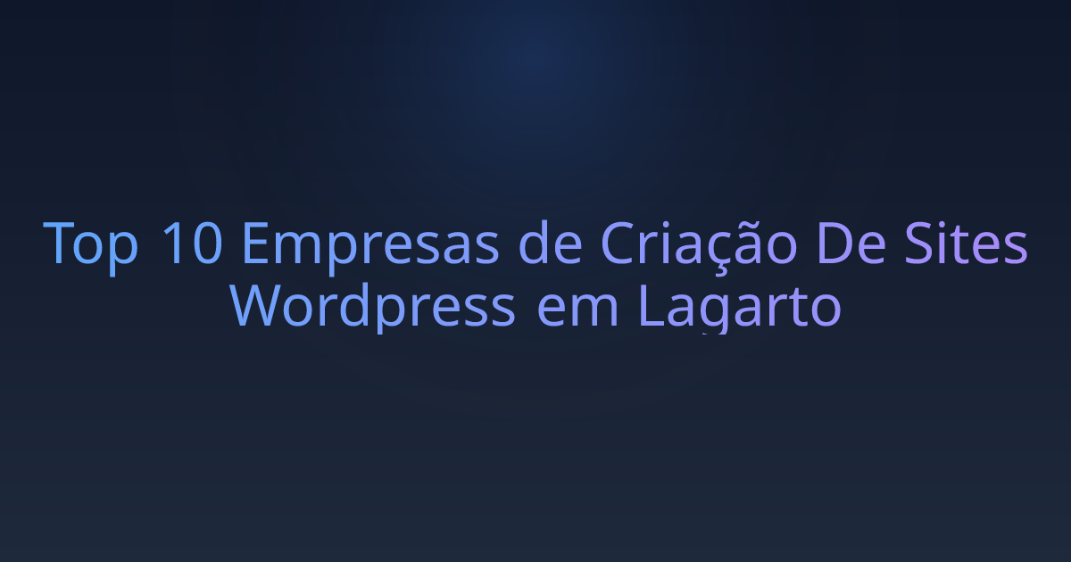 Top 10 Empresas de Criação De Sites Wordpress em Lagarto