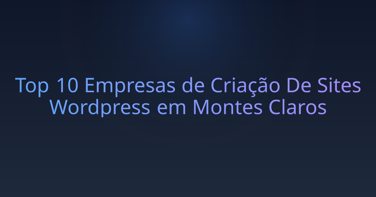 Top 10 Empresas de Criação De Sites Wordpress em Montes Claros