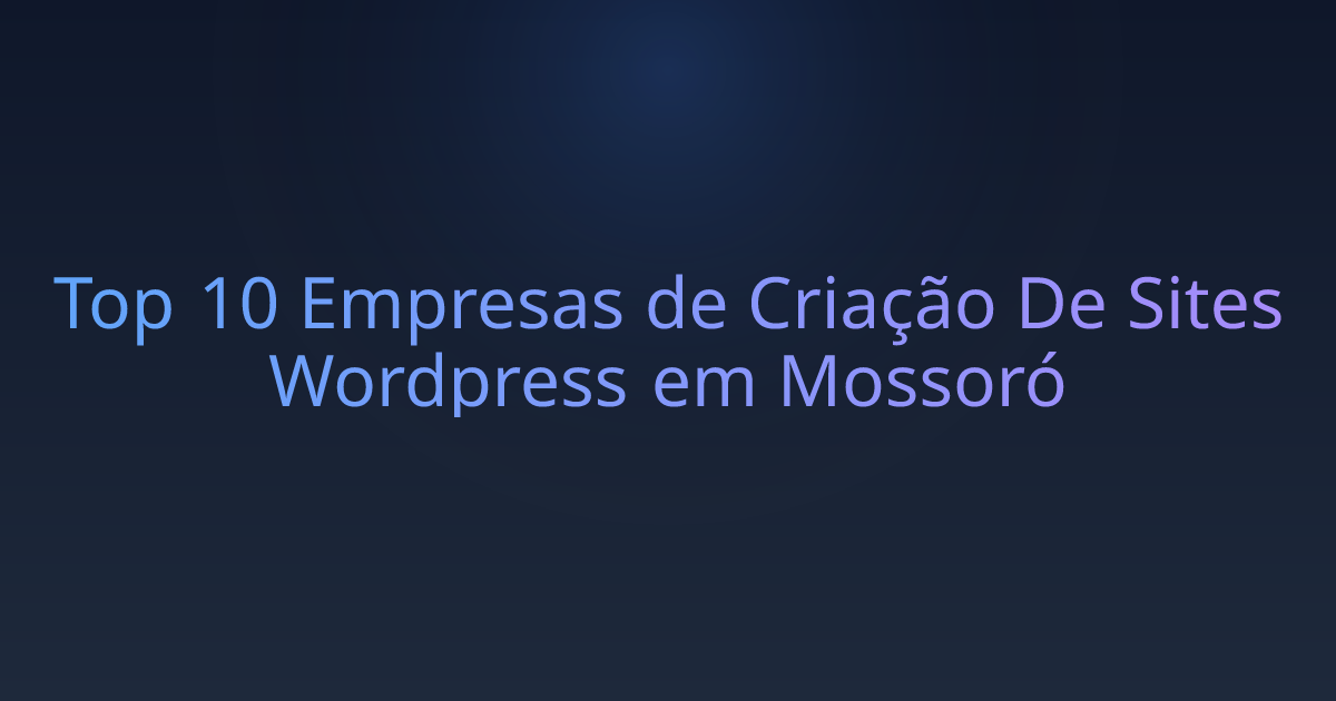 Top 10 Empresas de Criação De Sites Wordpress em Mossoró