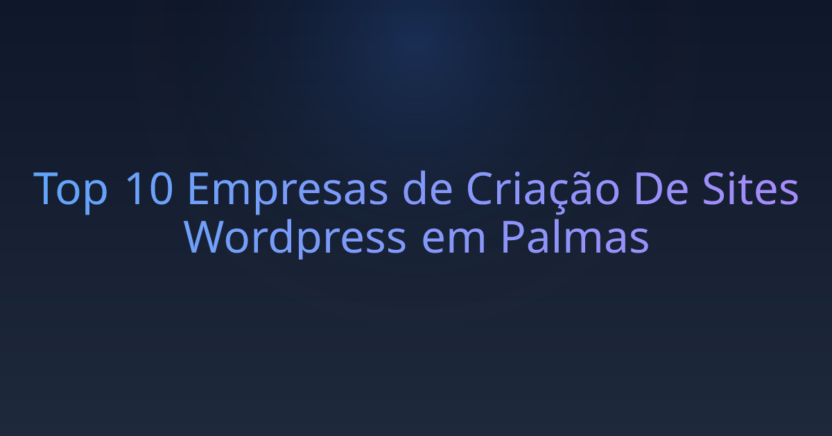 Top 10 Empresas de Criação De Sites Wordpress em Palmas