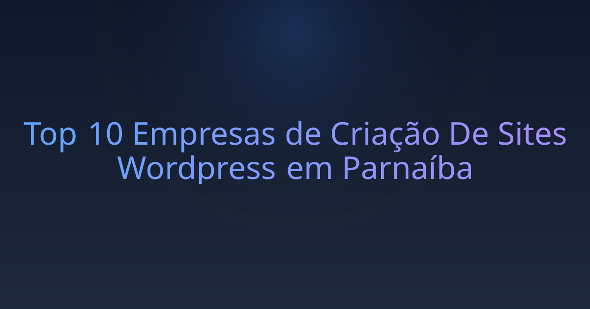 Top 10 Empresas de Criação De Sites Wordpress em Parnaíba