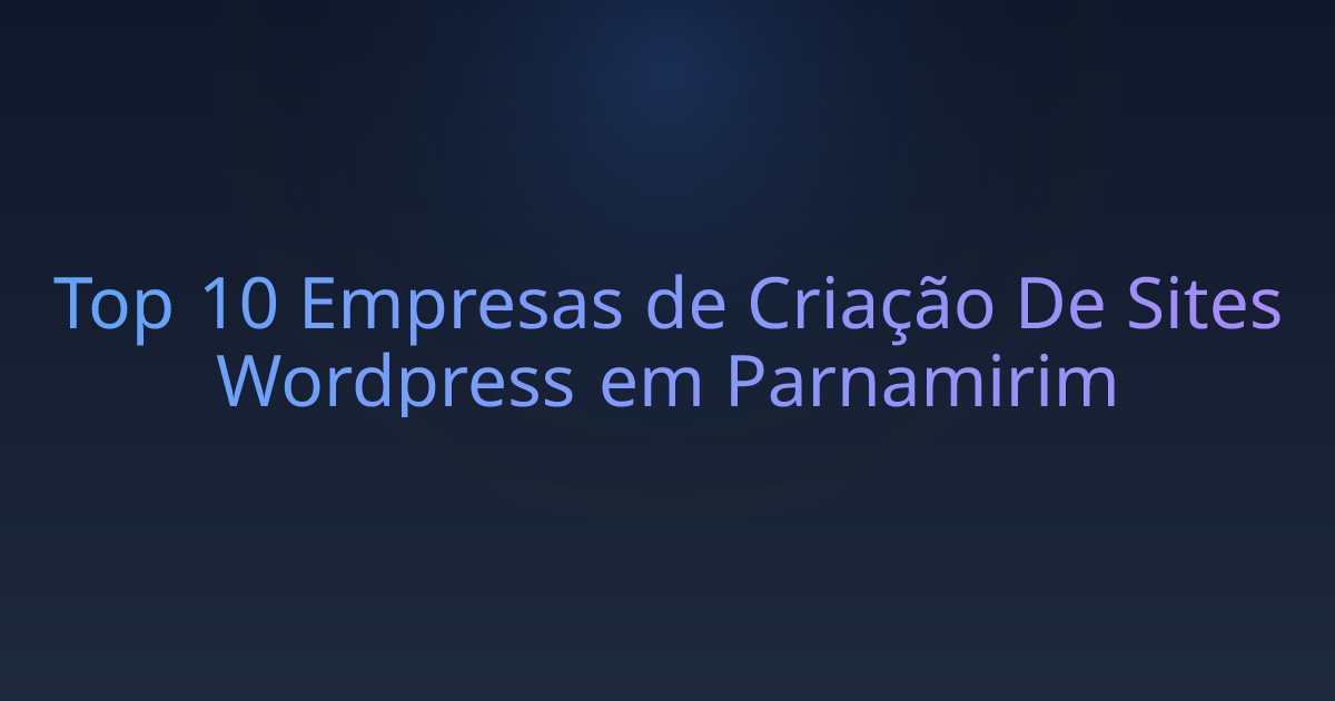 Top 10 Empresas de Criação De Sites Wordpress em Parnamirim