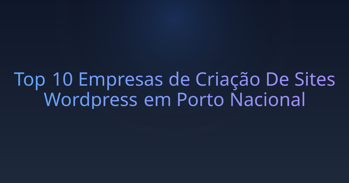 Top 10 Empresas de Criação De Sites Wordpress em Porto Nacional
