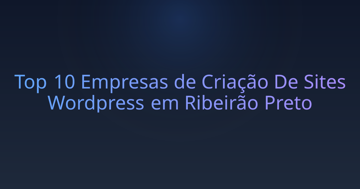 Top 10 Empresas de Criação De Sites Wordpress em Ribeirão Preto