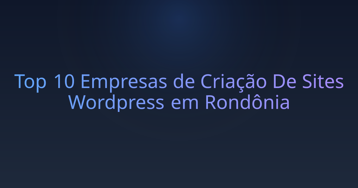 Top 10 Empresas de Criação De Sites Wordpress em Rondônia