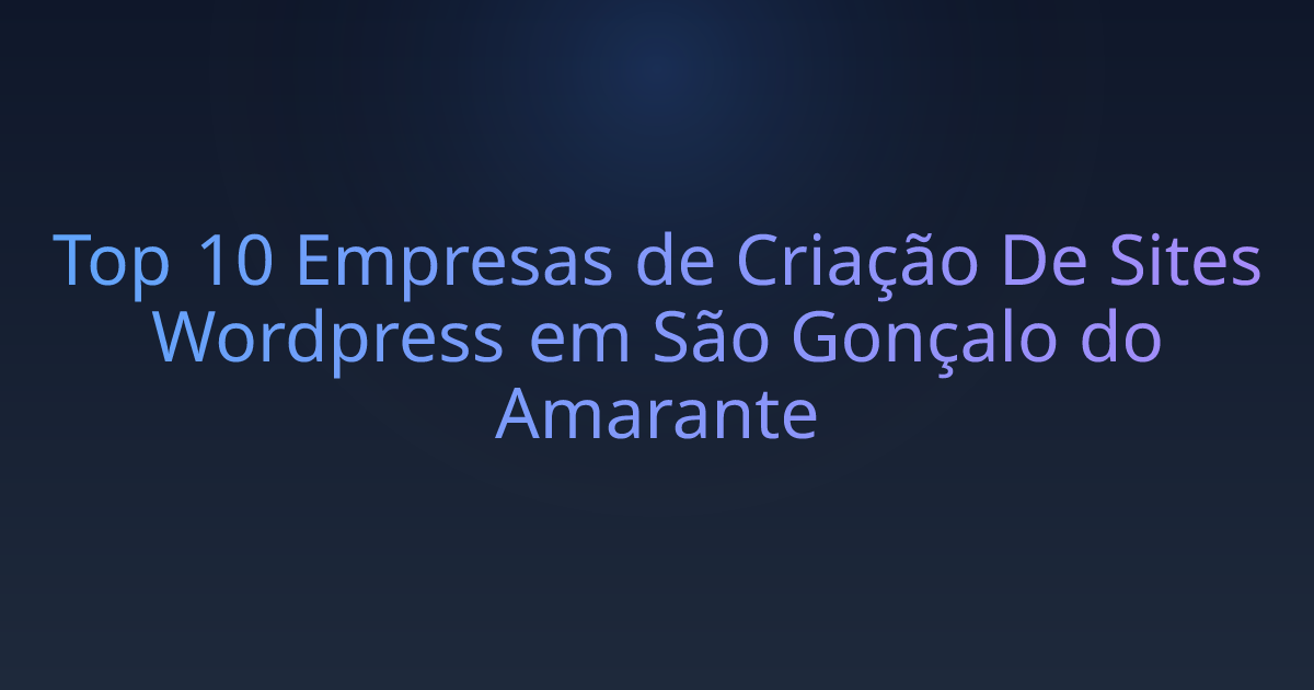 Top 10 Empresas de Criação De Sites Wordpress em São Gonçalo do Amarante