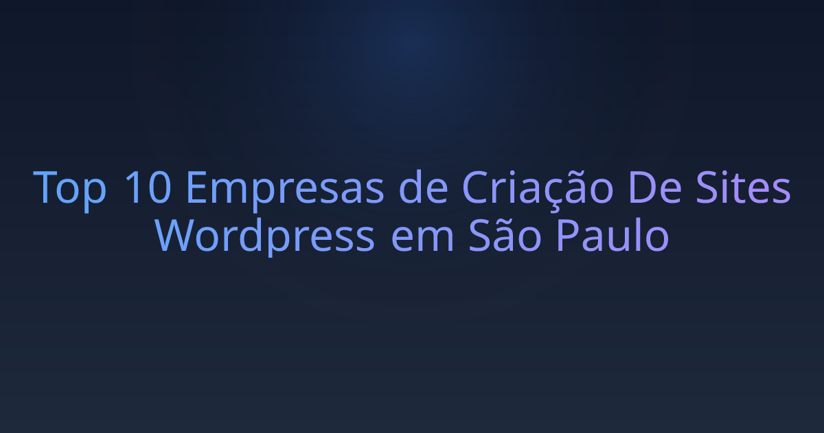 Top 10 Empresas de Criação De Sites Wordpress em São Paulo
