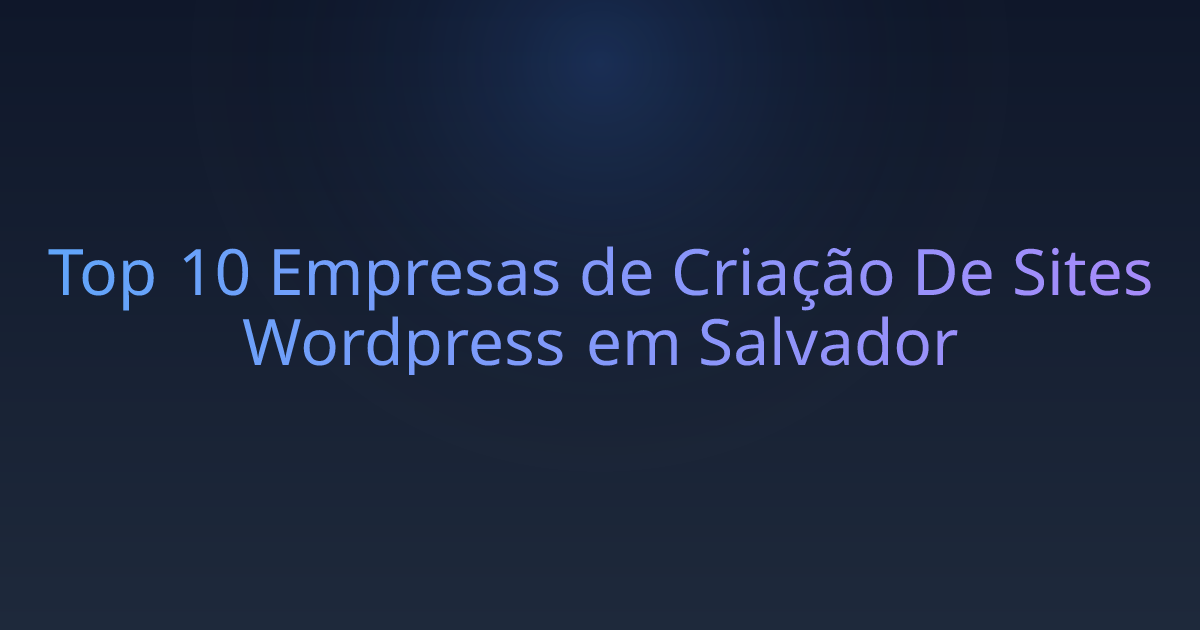 Top 10 Empresas de Criação De Sites Wordpress em Salvador