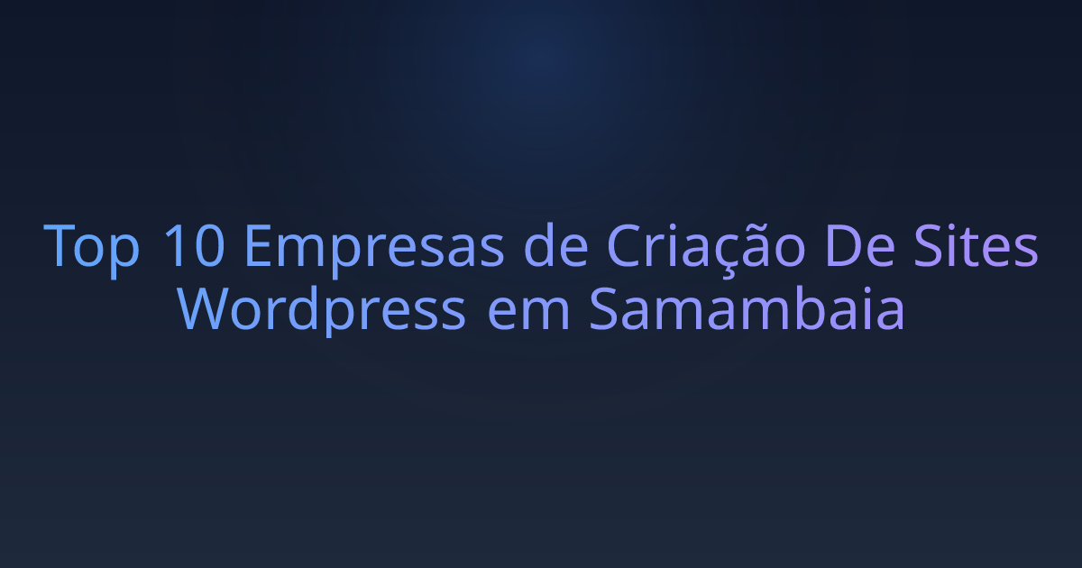 Top 10 Empresas de Criação De Sites Wordpress em Samambaia