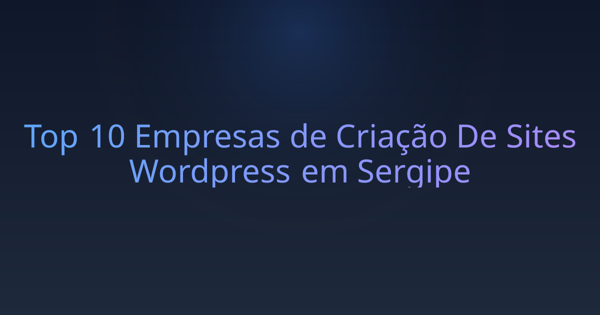 Top 10 Empresas de Criação De Sites Wordpress em Sergipe