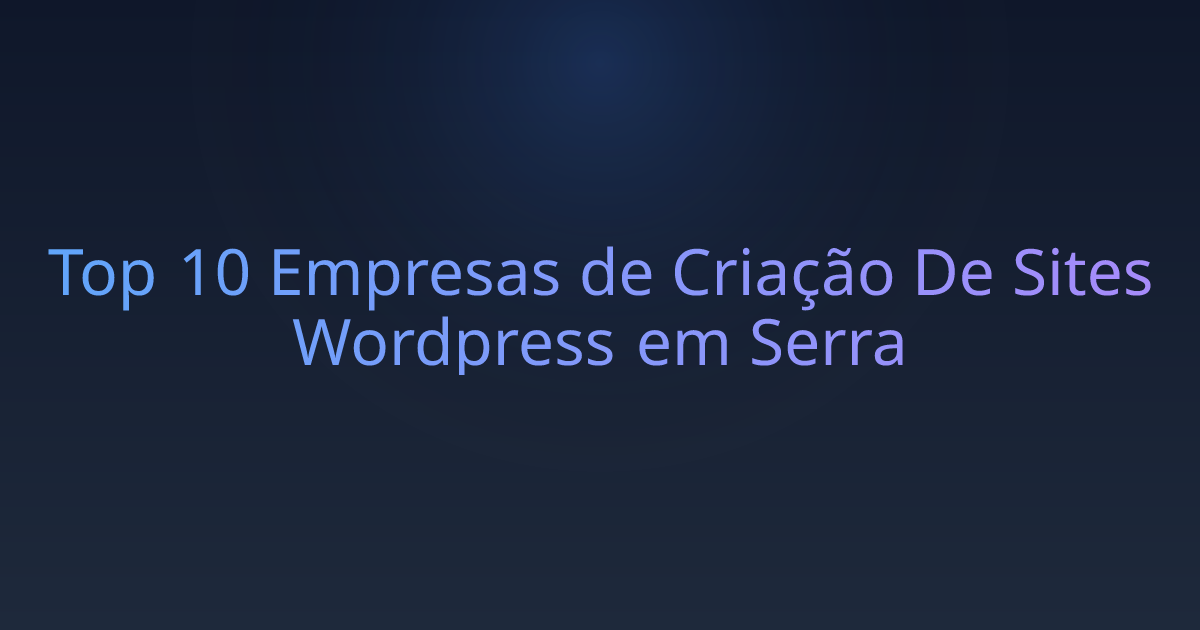 Top 10 Empresas de Criação De Sites Wordpress em Serra