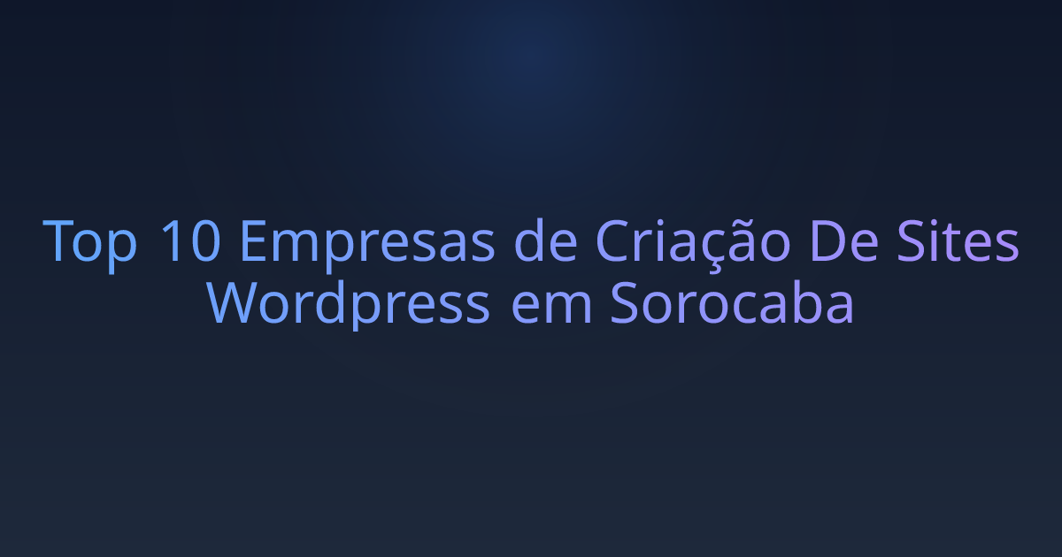 Top 10 Empresas de Criação De Sites Wordpress em Sorocaba