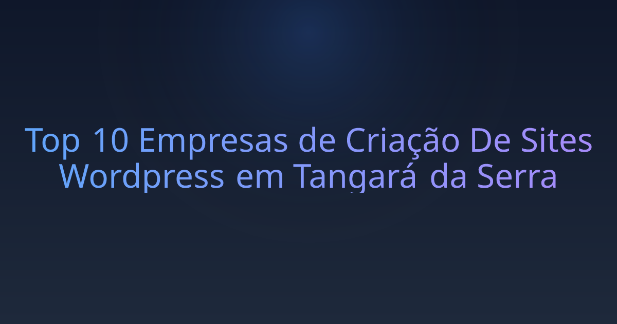 Top 10 Empresas de Criação De Sites Wordpress em Tangará da Serra