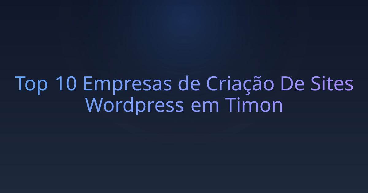 Top 10 Empresas de Criação De Sites Wordpress em Timon