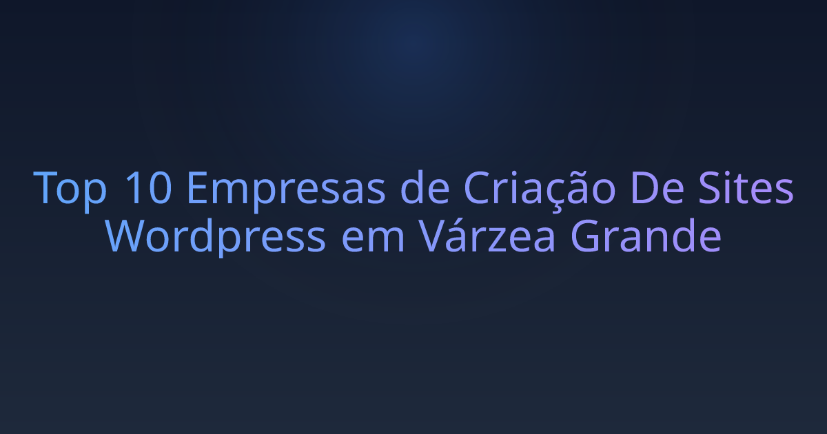 Top 10 Empresas de Criação De Sites Wordpress em Várzea Grande