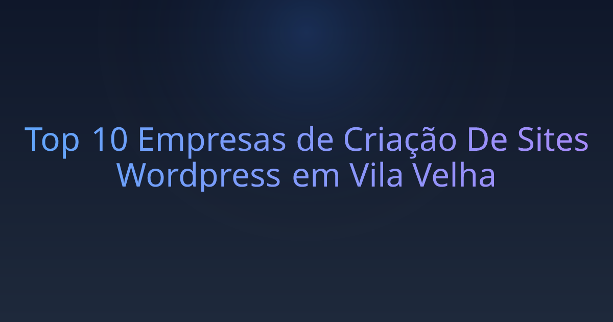 Top 10 Empresas de Criação De Sites Wordpress em Vila Velha