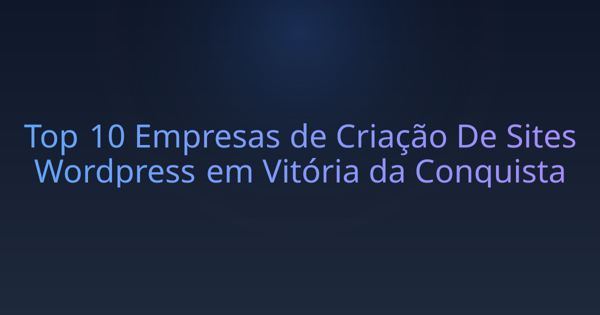 Top 10 Empresas de Criação De Sites Wordpress em Vitória da Conquista