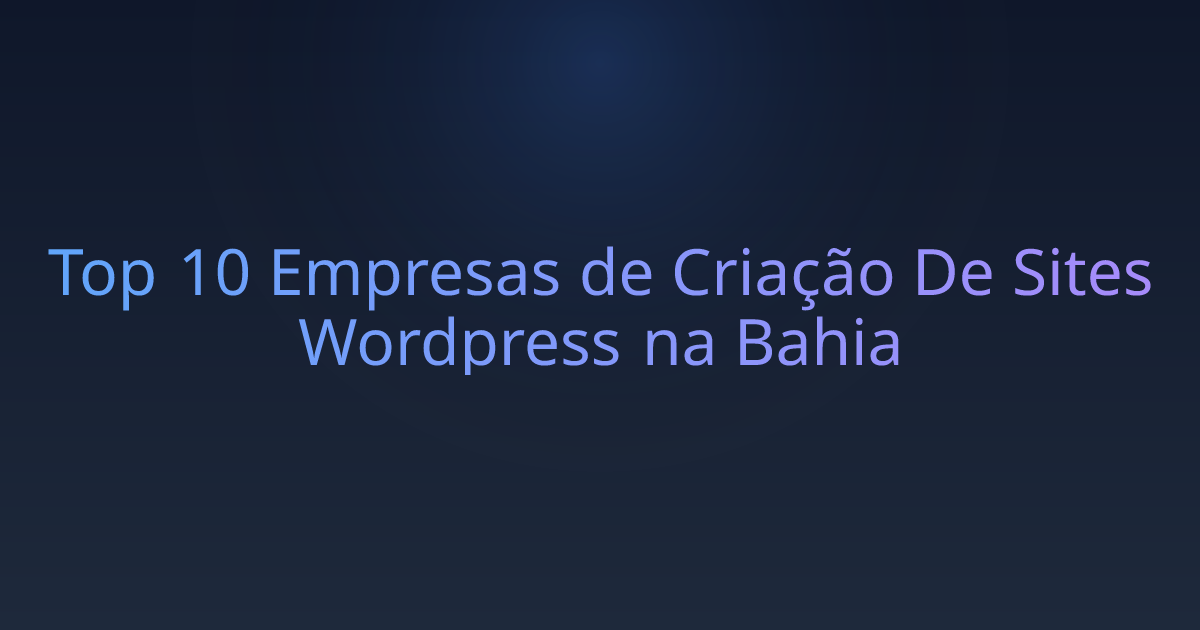 Top 10 Empresas de Criação De Sites Wordpress na Bahia