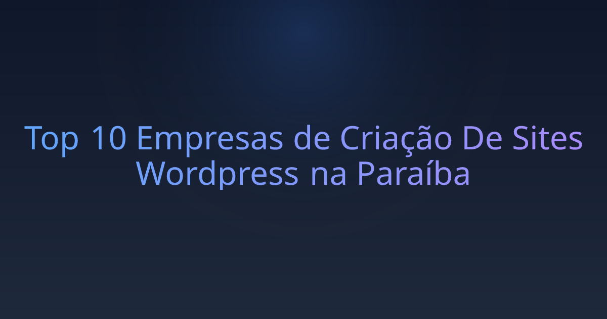 Top 10 Empresas de Criação De Sites Wordpress na Paraíba