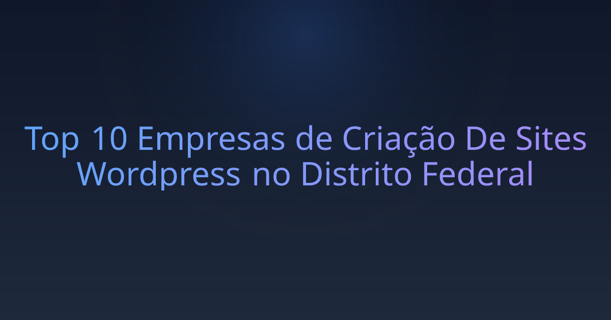 Top 10 Empresas de Criação De Sites Wordpress no Distrito Federal