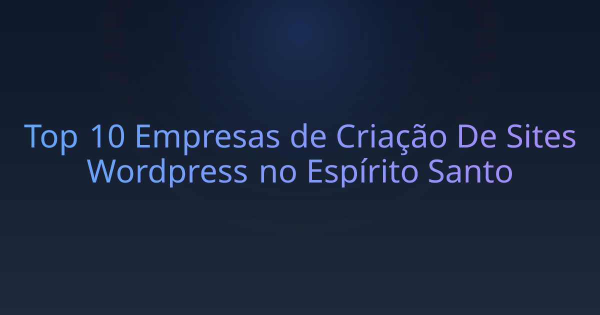 Top 10 Empresas de Criação De Sites Wordpress no Espírito Santo
