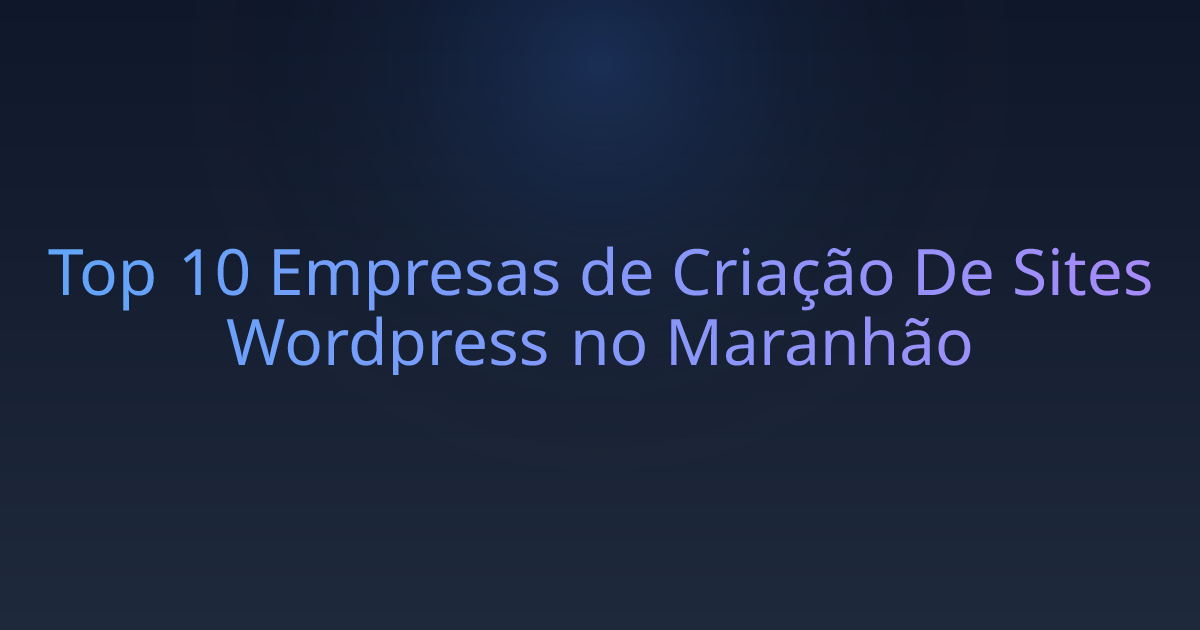 Top 10 Empresas de Criação De Sites Wordpress no Maranhão