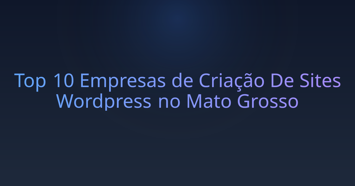 Top 10 Empresas de Criação De Sites Wordpress no Mato Grosso