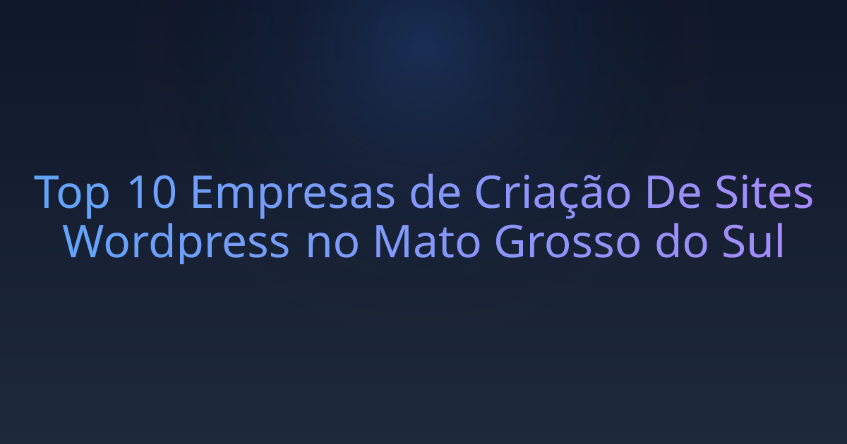 Top 10 Empresas de Criação De Sites Wordpress no Mato Grosso do Sul